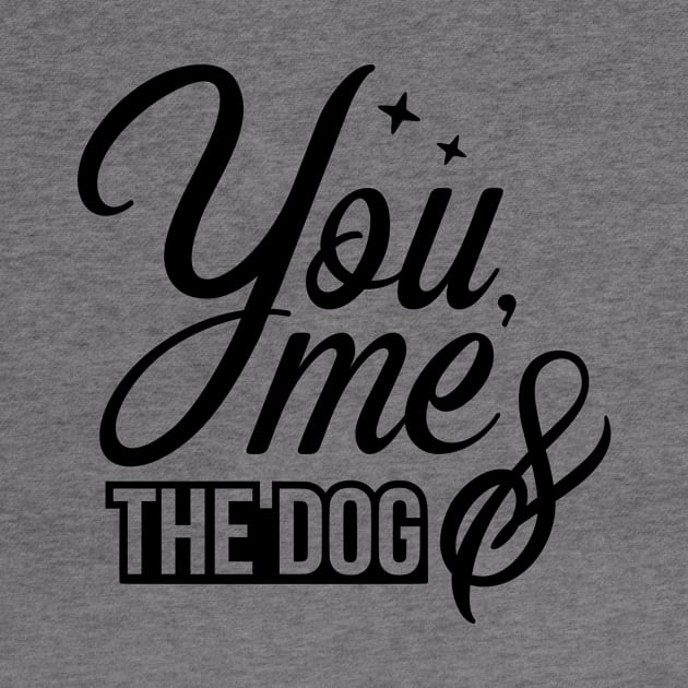 You me and the dog - funny dog quotes by podartist